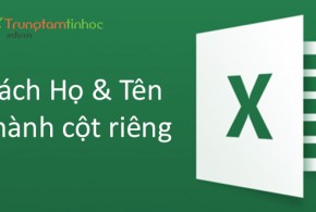 Tách họ và tên trong Excel