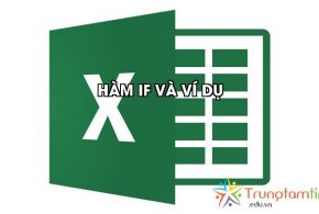 Cách sử dụng hàm IF trong Excel và ví dụ thực tế